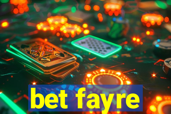 bet fayre