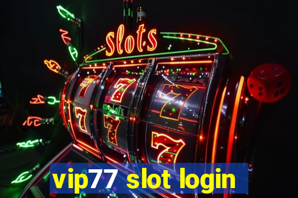 vip77 slot login