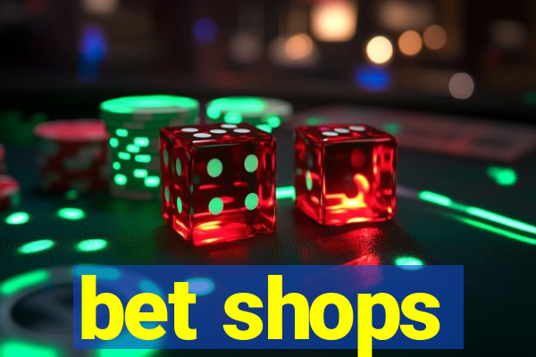 bet shops