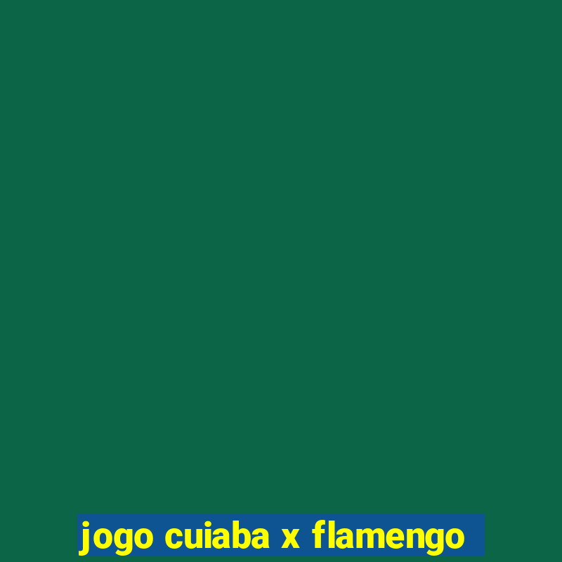 jogo cuiaba x flamengo