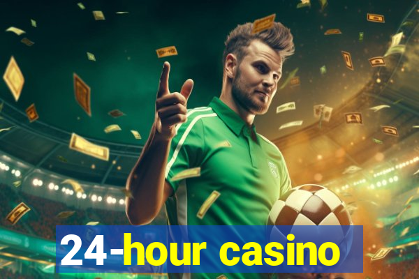 24-hour casino