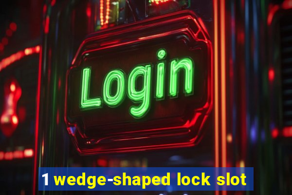 1 wedge-shaped lock slot