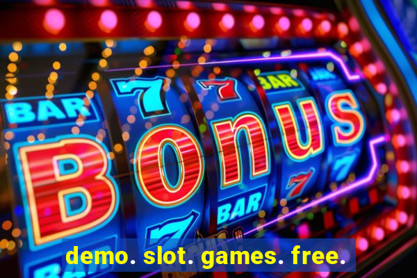 demo. slot. games. free.