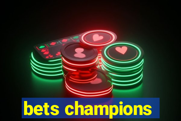 bets champions