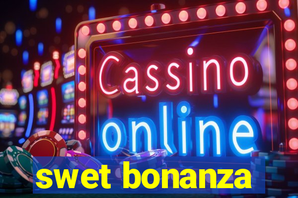 swet bonanza