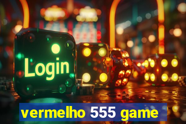 vermelho 555 game