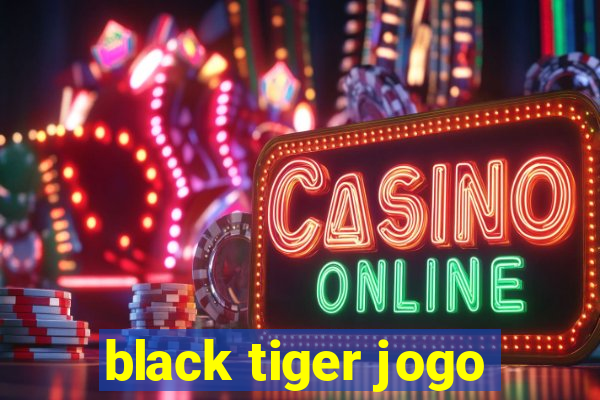 black tiger jogo