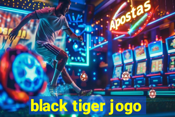 black tiger jogo