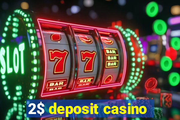 2$ deposit casino