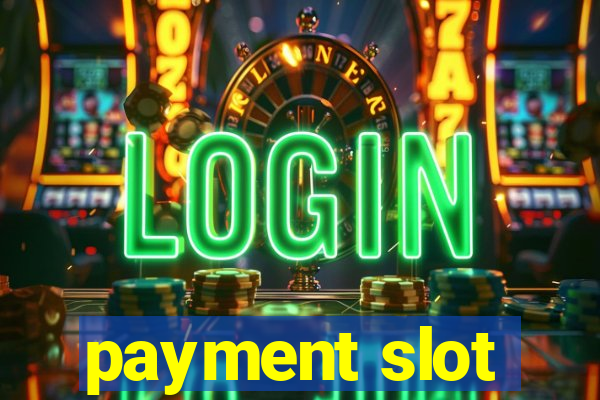 payment slot