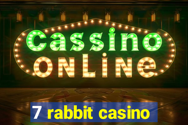 7 rabbit casino