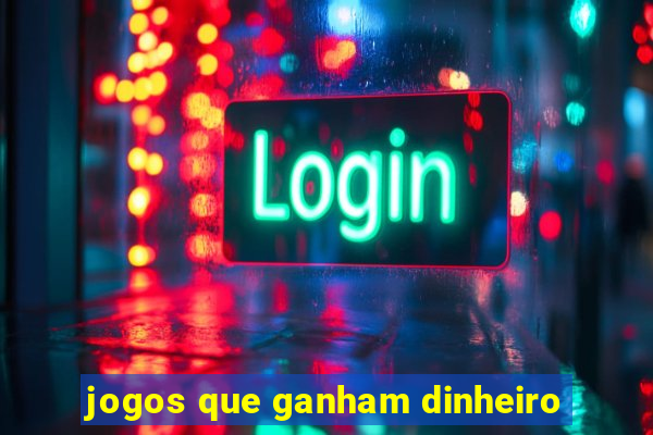 jogos que ganham dinheiro