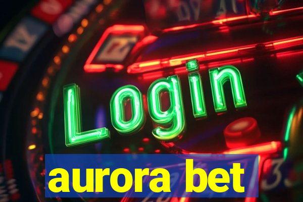 aurora bet