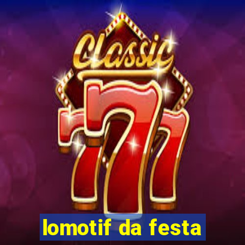 lomotif da festa