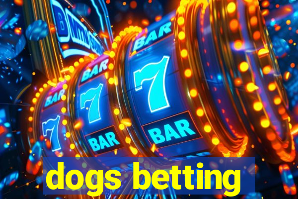 dogs betting