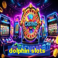 dolphin slots