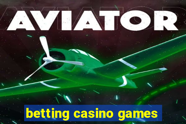 betting casino games