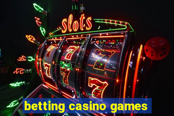 betting casino games