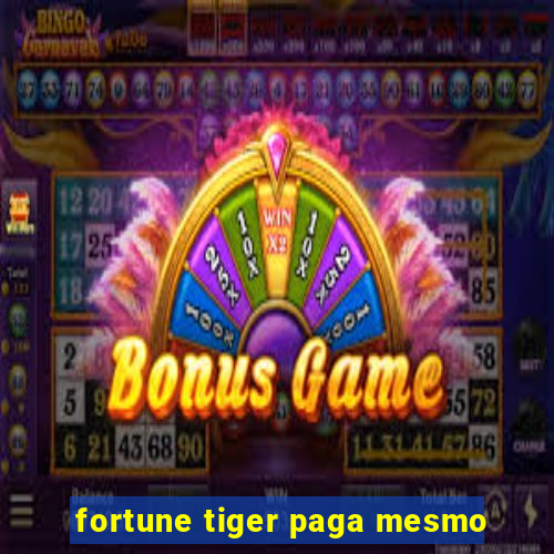 fortune tiger paga mesmo