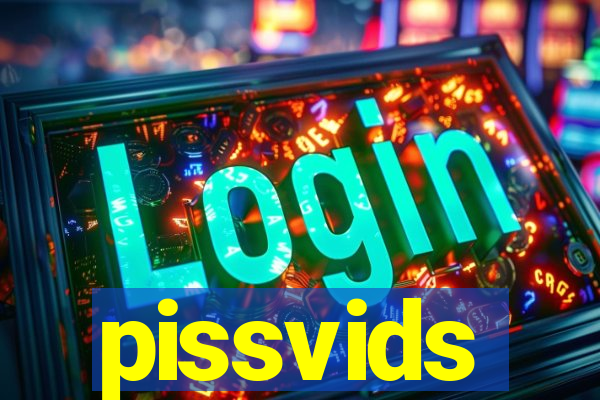 pissvids