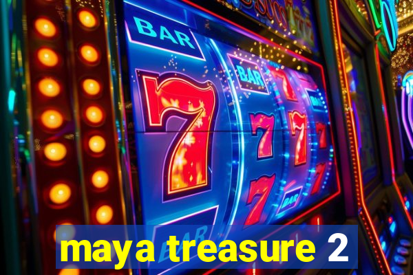 maya treasure 2