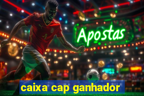 caixa cap ganhador