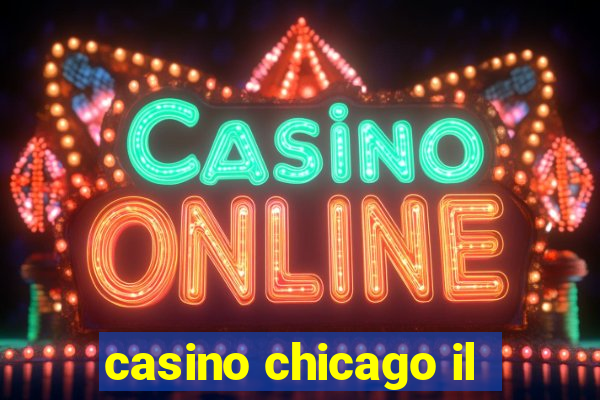 casino chicago il