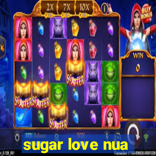 sugar love nua