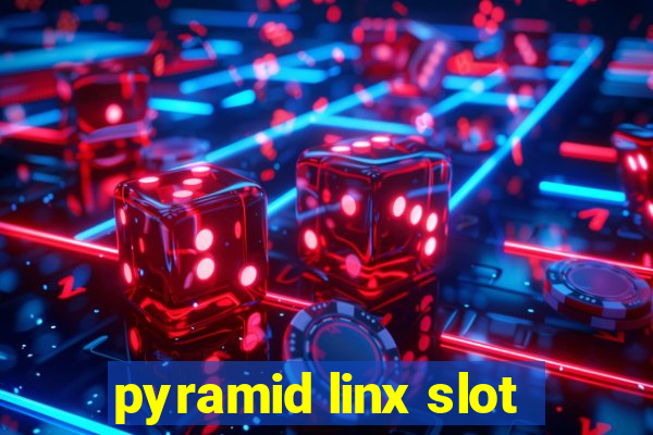 pyramid linx slot