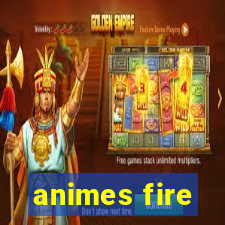 animes fire