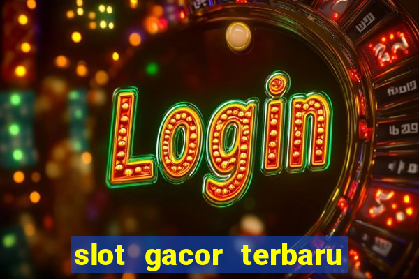 slot gacor terbaru hari ini