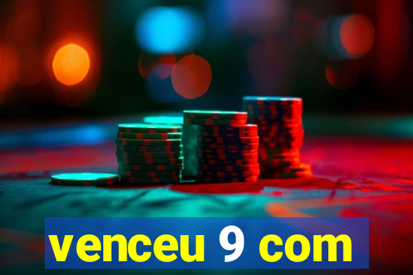 venceu 9 com