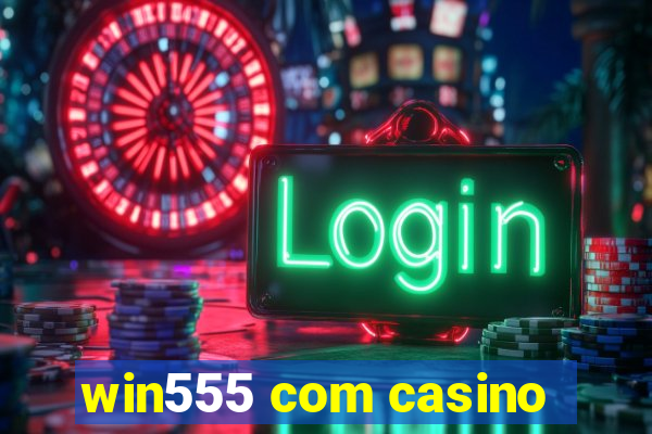 win555 com casino