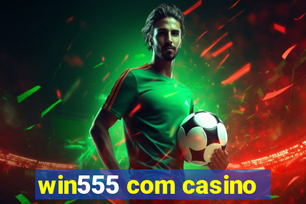 win555 com casino