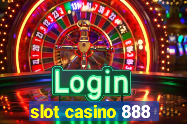 slot casino 888