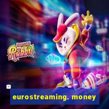 eurostreaming. money