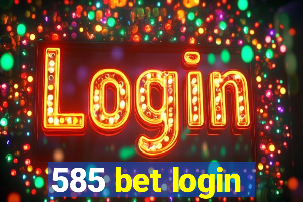 585 bet login