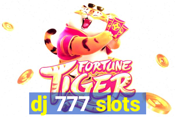 dj 777 slots