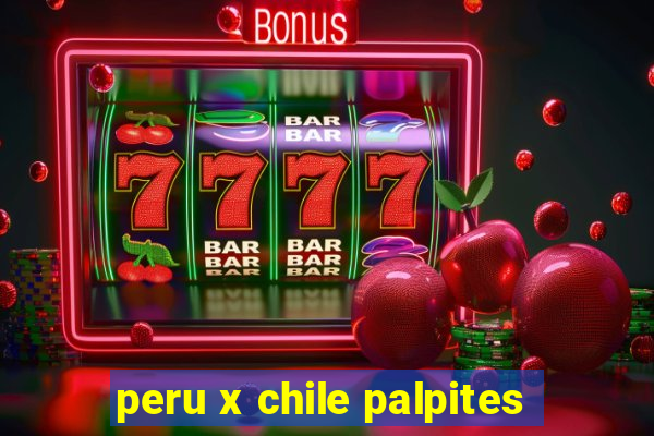 peru x chile palpites