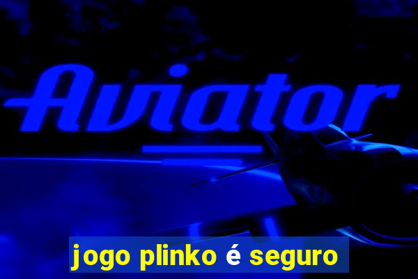 jogo plinko é seguro