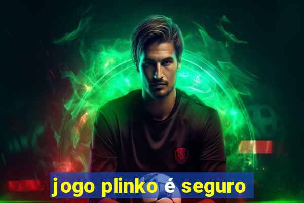 jogo plinko é seguro