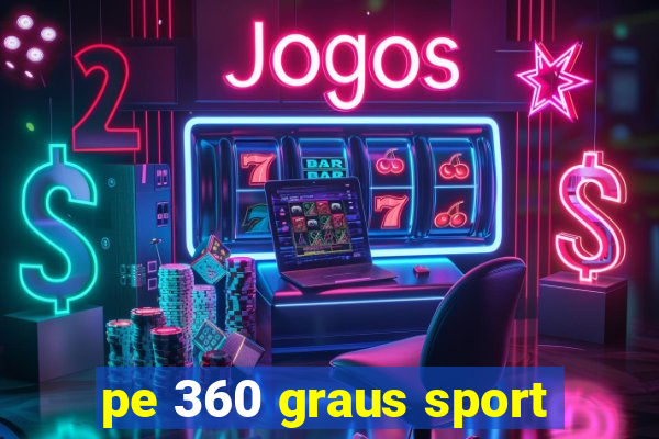 pe 360 graus sport