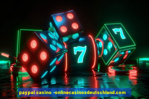 paypal casino -onlinecasinosdeutschland.com