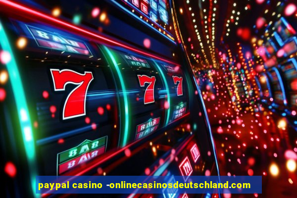 paypal casino -onlinecasinosdeutschland.com