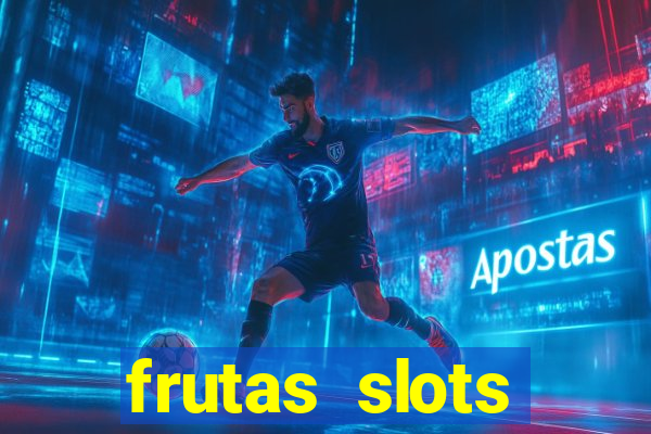 frutas slots dinheiro real