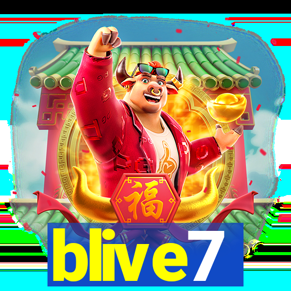 blive7