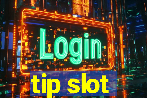 tip slot