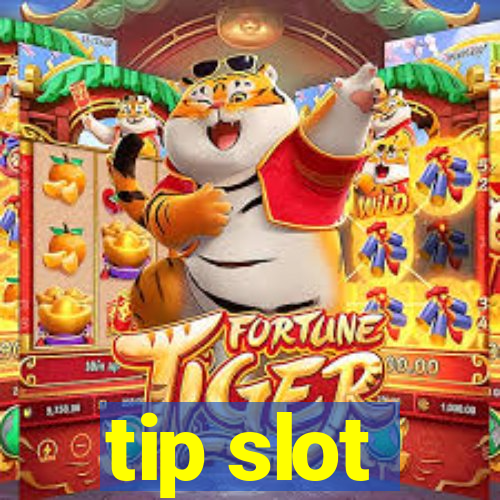 tip slot