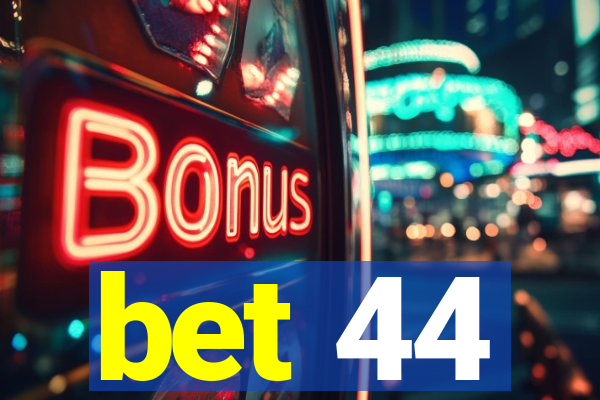 bet 44