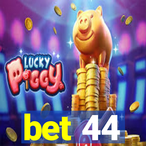 bet 44